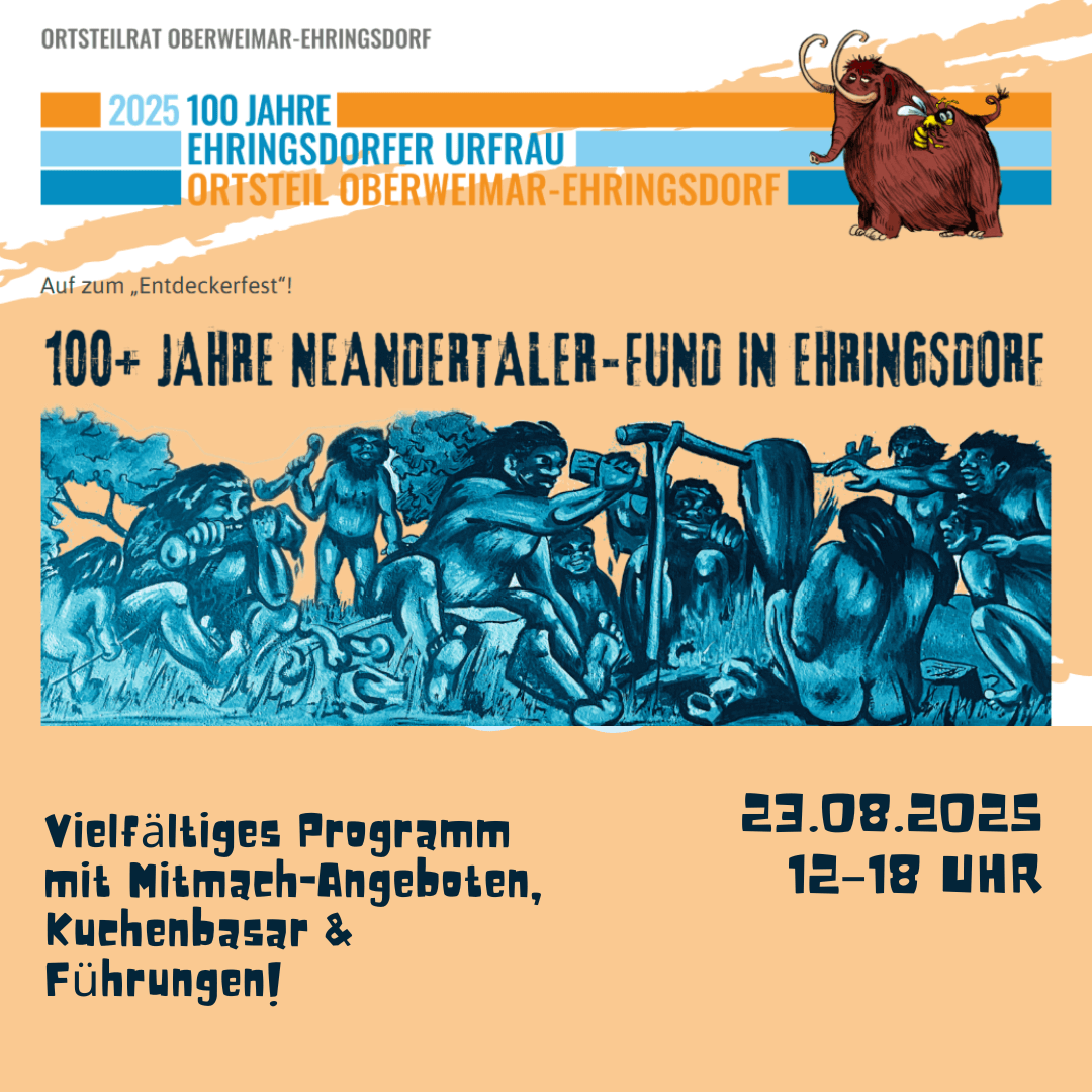 Plakat zum Entdeckerfest Ehringsdorf. Jubiläum „100+ Jahre Neandertaler-Fund in Ehringsdorf“. Oben steht „Ortsteilrat Oberweimar-Ehringsdorf“ mit einem gezeichneten Mammut. Darunter eine blaue Illustration von Neandertalern beim Feuermachen und Arbeiten in einer Gruppe. Text: „Vielfältiges Programm mit Mitmach-Angeboten, Kuchenbasar & Führungen! 23.08.2025, 12–18 Uhr.“