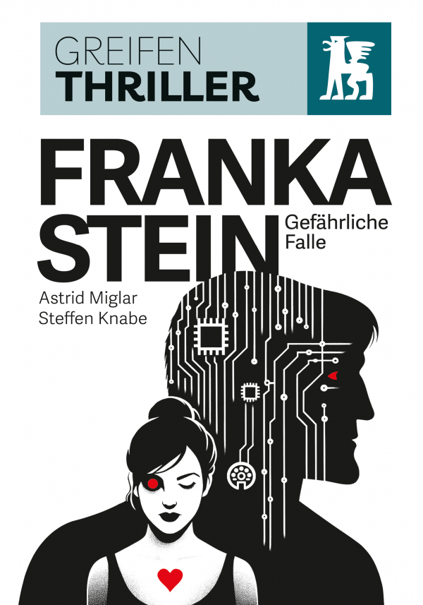 Buchcover des KI-Thrillers „Franka Stein – Gefährliche Falle“: stilisierte Silhouetten einer Frau und von Frankensteins Kreatur, der Männerkopf mit Leiterbahnen und Mikrochip als Symbol für künstliche Intelligenz; düstere Darstellung von Überwachung, Technologie und Kontrollverlust in einem modernen Tech-Thriller.
